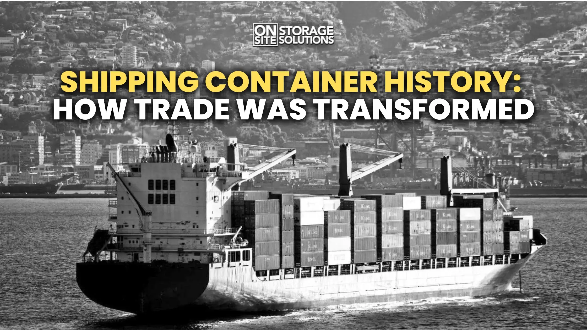A Brief Look Into | The History Of Shipping Containers