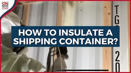 How To Insulate a Shipping Container?