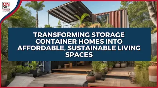 Transforming Storage Container Homes into Affordable, Sustainable Living Spaces