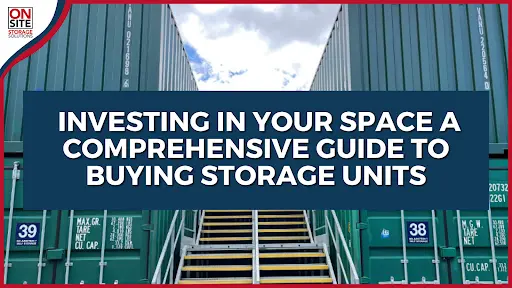 Comprehensive Guide To Buying Storage Units.webp