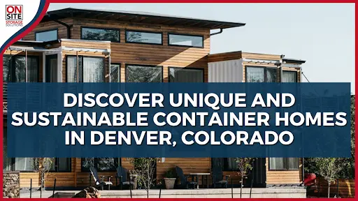 Discover Unique and Sustainable Container Homes in Denver, CO