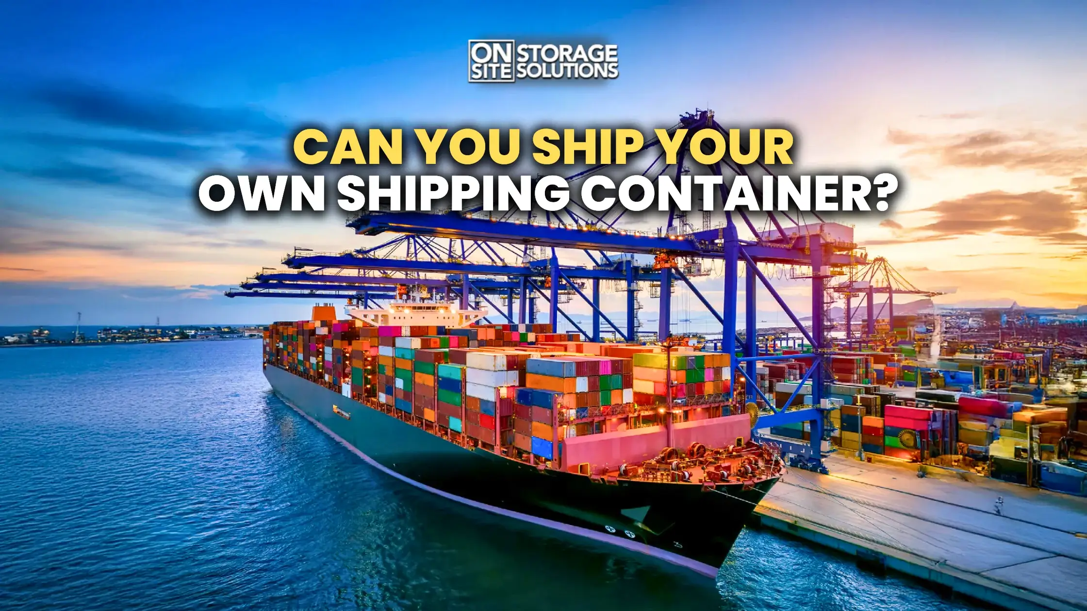 Ship In Own Container Can You Ship Your Own Shipping Container?