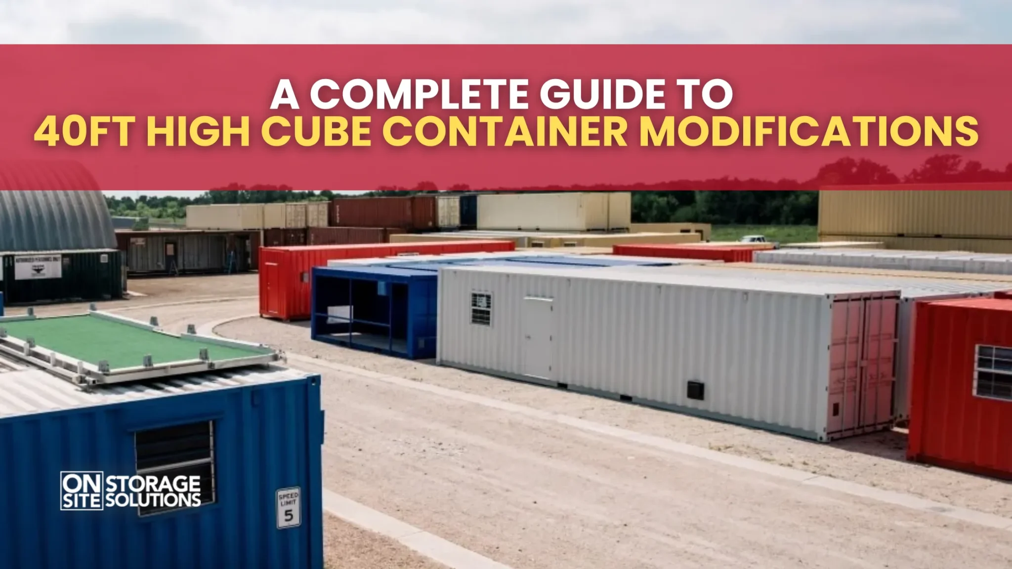 A Complete Guide to 40Ft High Cube Container Modifications