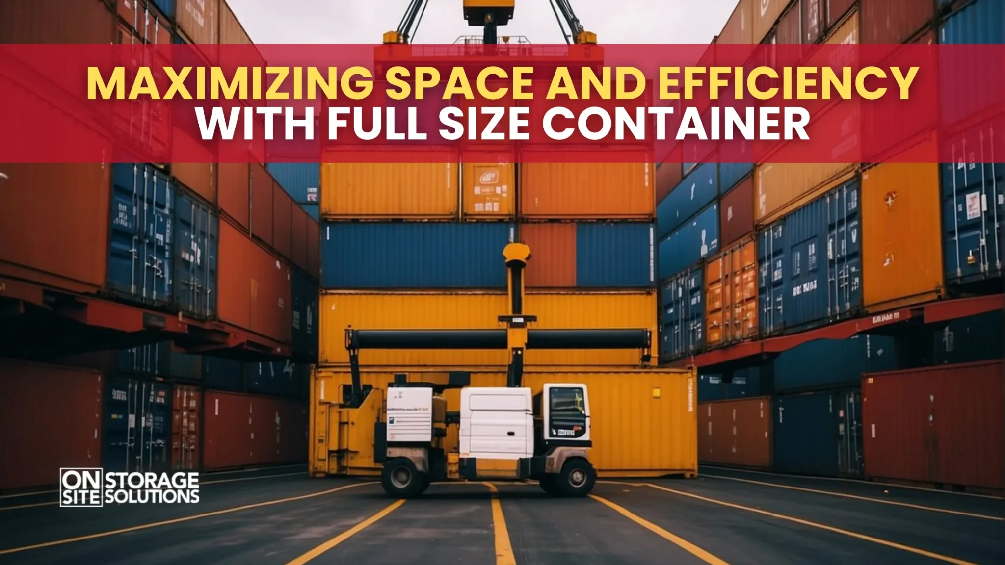 Maximizing Space and Efficiency with Full Size Container