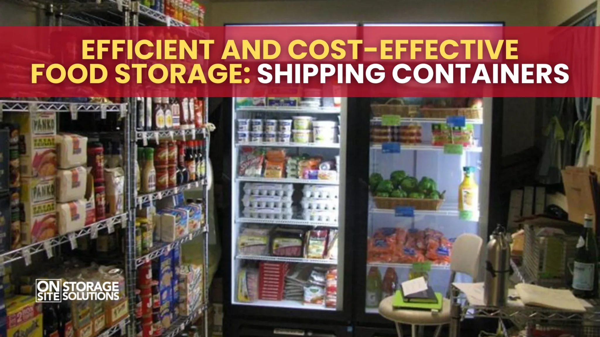 Efficient and Cost-Effective Food Storage: Shipping Containers