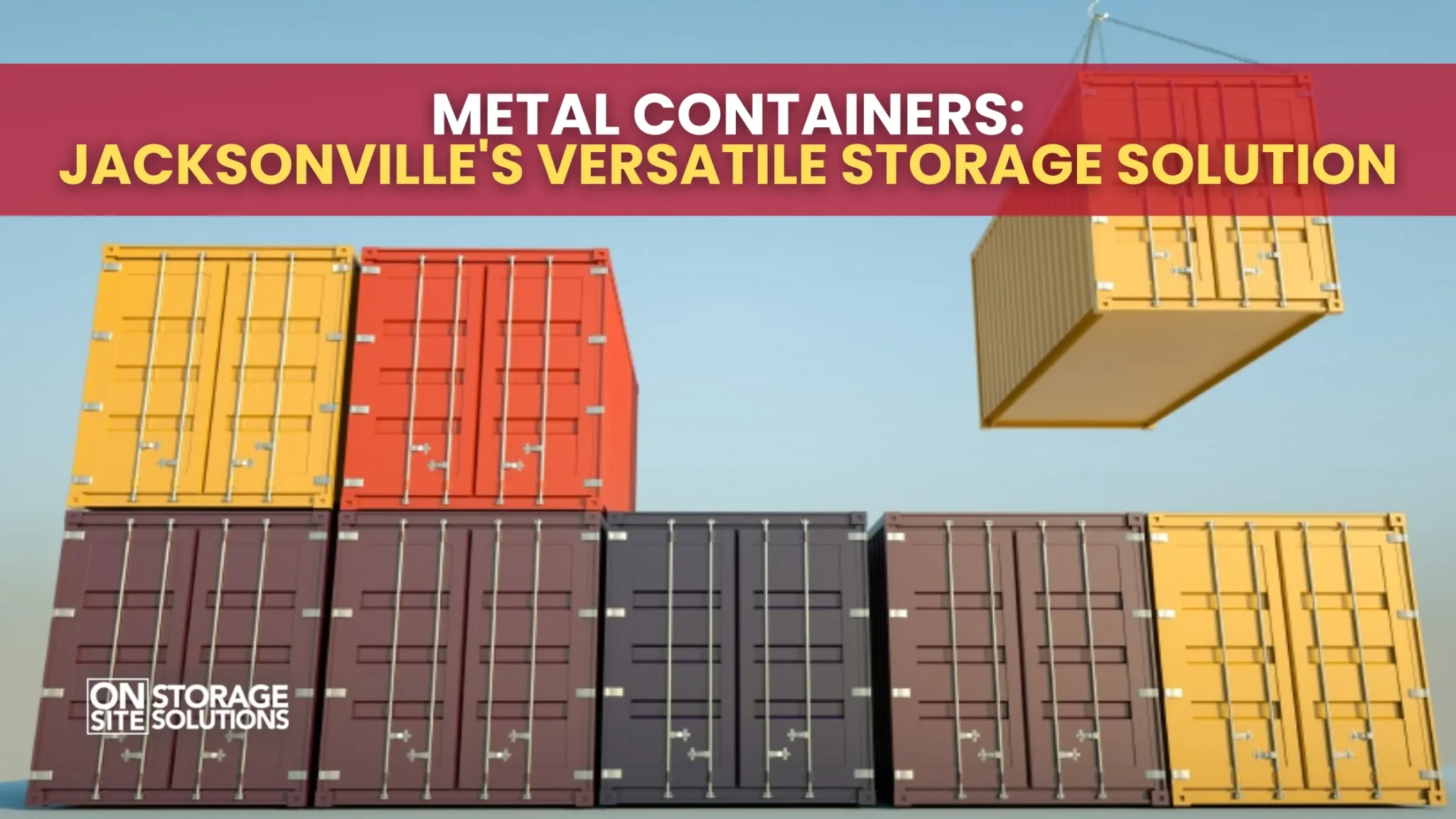 Metal Containers: Jacksonville’s Versatile Storage Solution